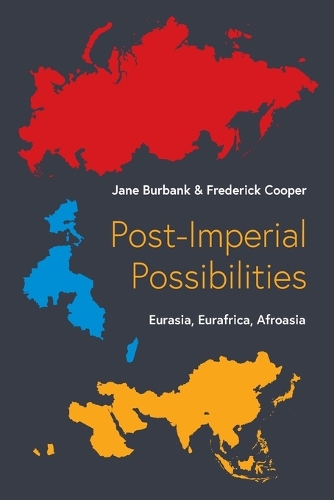 Post-Imperial Possibilities: Eurasia, Eurafrica, Afroasia.