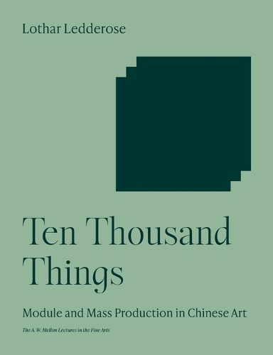 Ten Thousand Things: Module and Mass Production in Chinese Art.