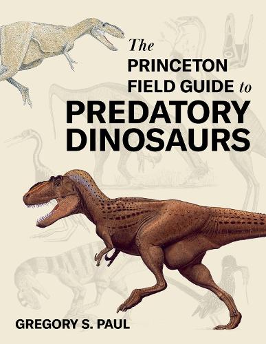 The Princeton Field Guide to Predatory Dinosaurs.