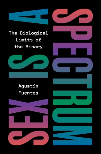 Sex Is a Spectrum: The Biological Limits of the Binary.