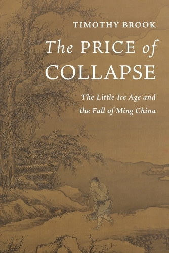 The Price of Collapse: The Little Ice Age and the Fall of Ming China.