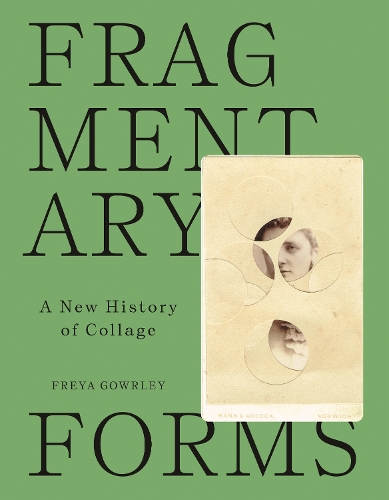 Fragmentary Forms: A New History of Collage.