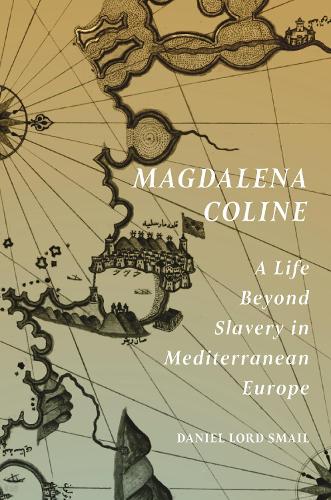 Magdalena Coline: A Life Beyond Slavery in Mediterranean Europe.