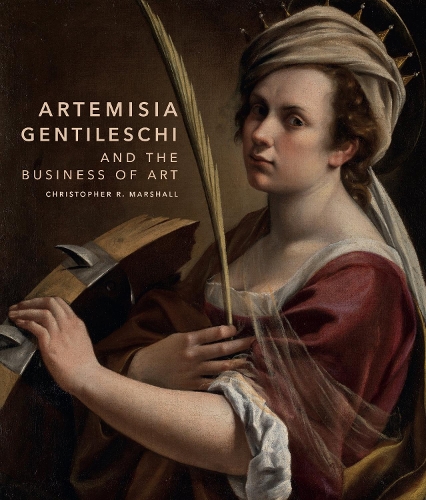 Artemisia Gentileschi and the Business of Art.
