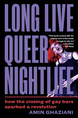 Long Live Queer Nightlife: How the Closing of Gay Bars Sparked a Revolution.