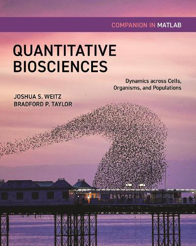 Quantitative Biosciences Companion in MATLAB: Dynamics across Cells, Organisms, and Populations.