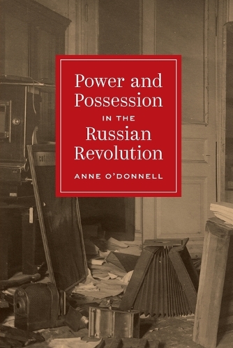 Power and Possession in the Russian Revolution.