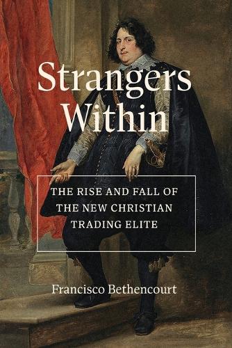Strangers Within: The Rise and Fall of the New Christian Trading Elite.