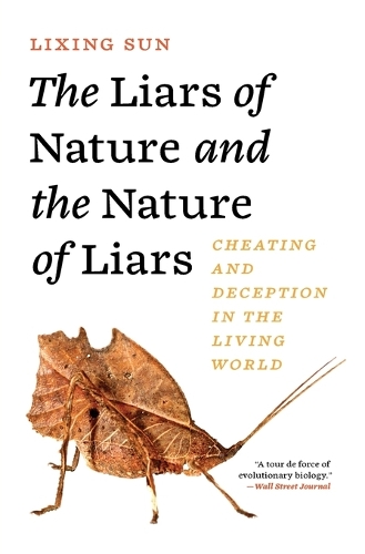 The Liars of Nature and the Nature of Liars: Cheating and Deception in the Living World.