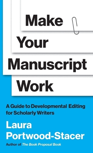 Make Your Manuscript Work: A Guide to Developmental Editing for Scholarly Writers.