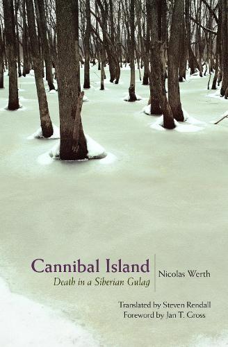Cannibal Island: Death in a Siberian Gulag.