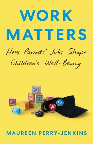 Work Matters: How Parents' Jobs Shape Children's Well-Being.