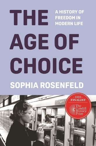 The Age of Choice: A History of Freedom in Modern Life.