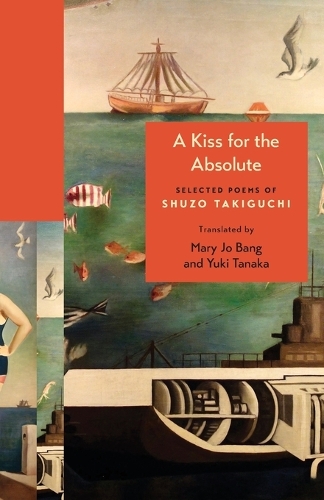 A Kiss for the Absolute: Selected Poems of Shuzo Takiguchi.