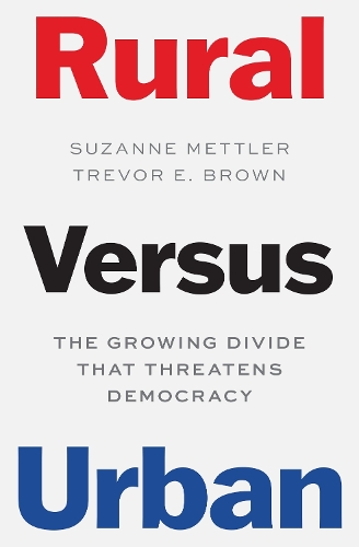 Rural Versus Urban: The Growing Divide That Threatens Democracy.