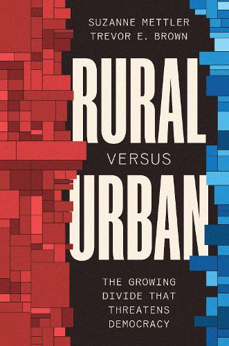 Rural Versus Urban: The Growing Divide That Threatens Democracy.