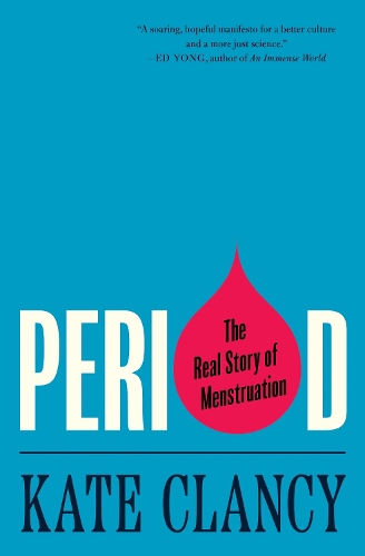 Period: The Real Story of Menstruation.
