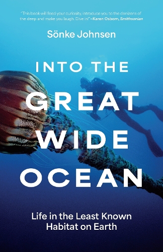 Into the Great Wide Ocean: Life in the Least Known Habitat on Earth.