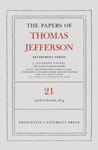 The Papers of Thomas Jefferson, Retirement Series. Volume 21