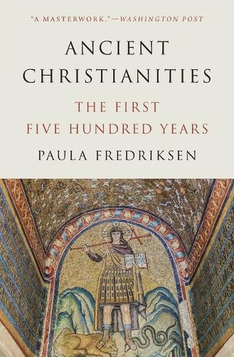 Ancient Christianities: The First Five Hundred Years.