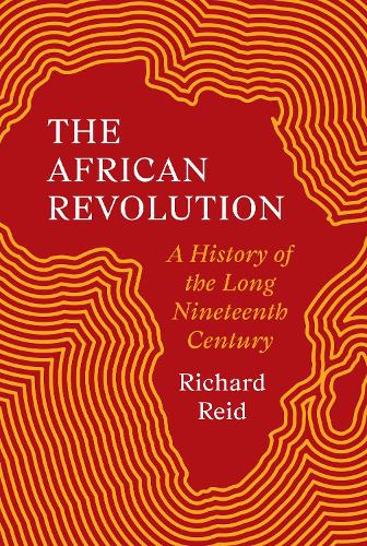 The African Revolution: A History of the Long Nineteenth Century.
