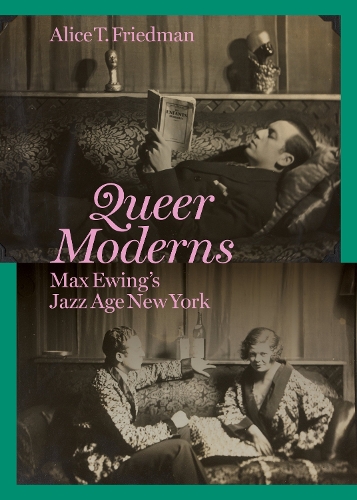 Queer Moderns: Max Ewing's Jazz Age New York.