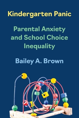 Kindergarten Panic: Parental Anxiety and School Choice Inequality.