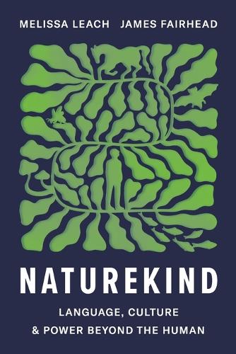 Naturekind: Language, Culture and Power Beyond the Human.
