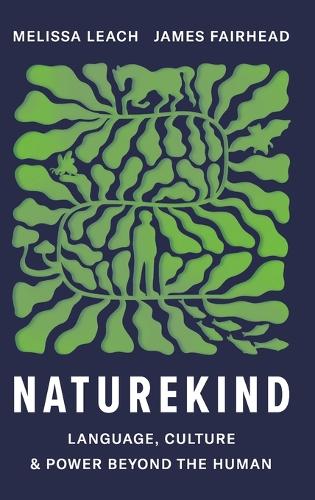 Naturekind: Language, Culture and Power Beyond the Human.