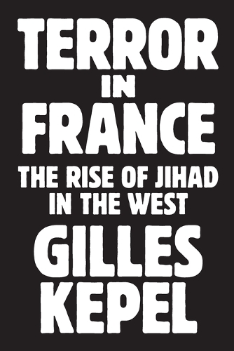 Terror in France: The Rise of Jihad in the West.