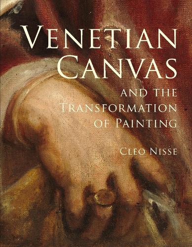 Venetian Canvas and the Transformation of Painting.