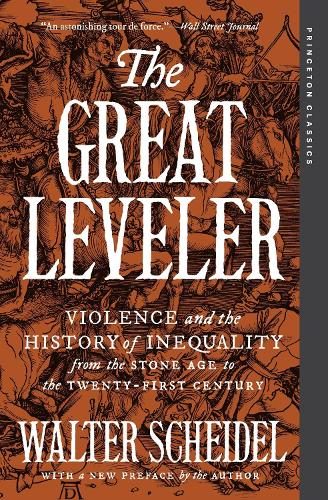 The Great Leveler: Violence and the History of Inequality from the Stone Age to the Twenty-First Century.