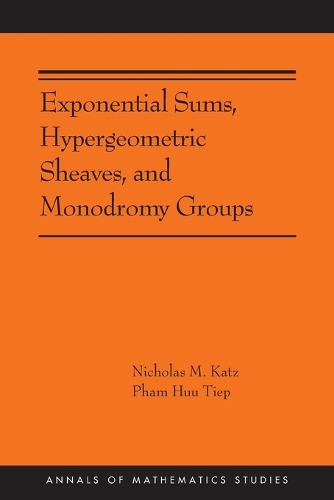 Exponential Sums, Hypergeometric Sheaves, and Monodromy Groups.