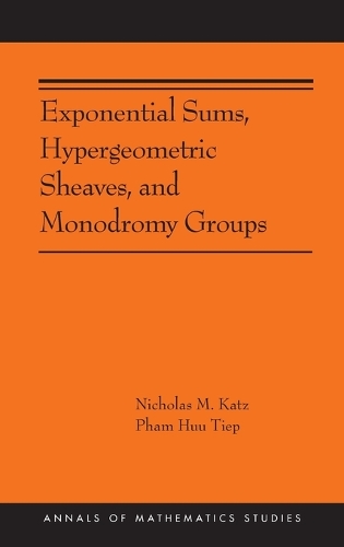 Exponential Sums, Hypergeometric Sheaves, and Monodromy Groups.