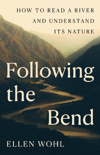Following the Bend: How to Read a River and Understand Its Nature.
