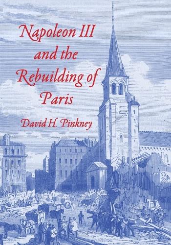 Napoleon III and the Rebuilding of Paris.