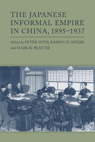 The Japanese Informal Empire in China, 1895-1937.
