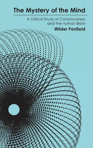 The Mystery of the Mind: A Critical Study of Consciousness and the Human Brain.