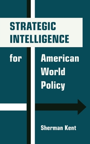 Strategic Intelligence for American World Policy.