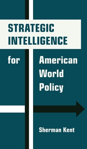 Strategic Intelligence for American World Policy.