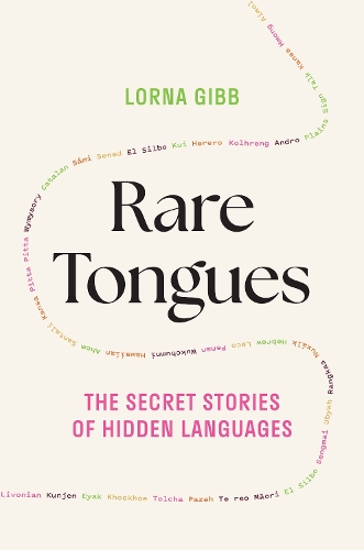 Rare Tongues: The Secret Stories of Hidden Languages.