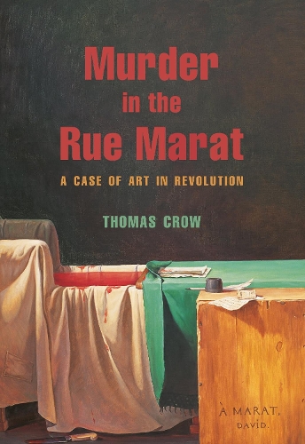 Murder in the Rue Marat: A Case of Art in Revolution.
