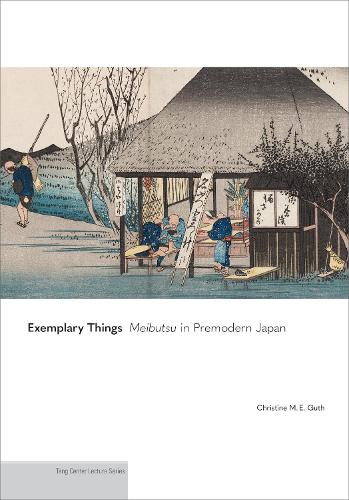 Exemplary Things: Meibutsu in Premodern Japan.