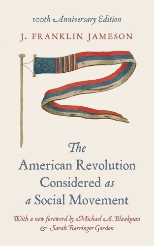 American Revolution Considered as a Social Movement: 100th anniversary edition.