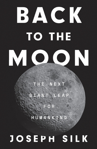 Back to the Moon: The Next Giant Leap for Humankind.