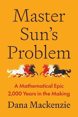 Master Sun's Problem: A Mathematical Epic 2,000 Years in the Making.