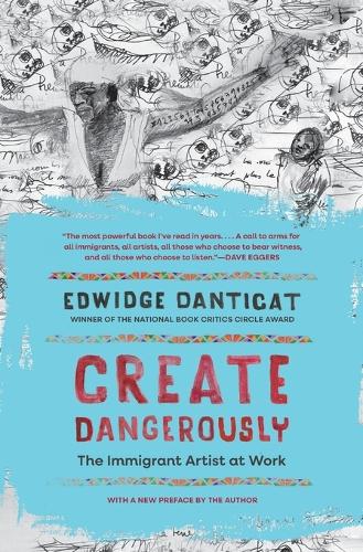 Create Dangerously: The Immigrant Artist at Work.