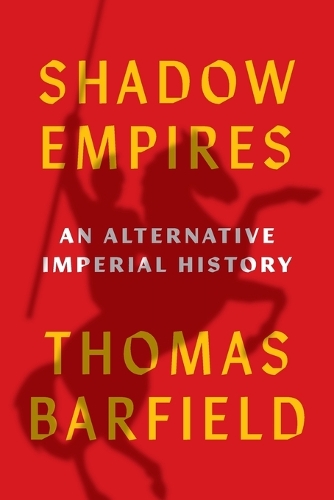 Shadow Empires: An Alternative Imperial History.