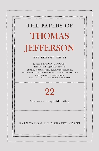 The Papers of Thomas Jefferson, Retirement Series. Volume 22