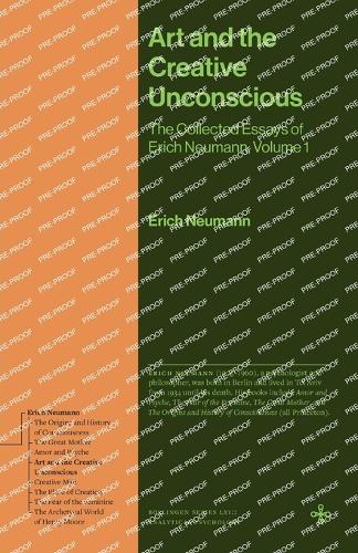 Art and the Creative Unconscious: The Collected Essays of Erich Neumann, Volume 1.
